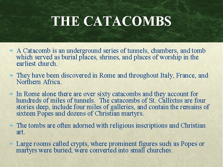 THE CATACOMBS A Catacomb is an underground series of tunnels, chambers, and tomb which
