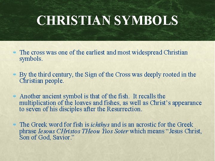 CHRISTIAN SYMBOLS The cross was one of the earliest and most widespread Christian symbols.
