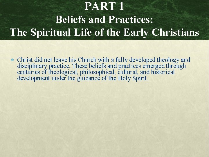 PART 1 Beliefs and Practices: The Spiritual Life of the Early Christians Christ did