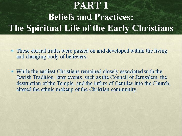 PART 1 Beliefs and Practices: The Spiritual Life of the Early Christians These eternal
