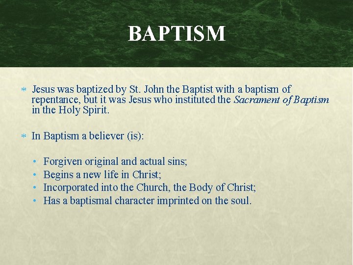 BAPTISM Jesus was baptized by St. John the Baptist with a baptism of repentance,