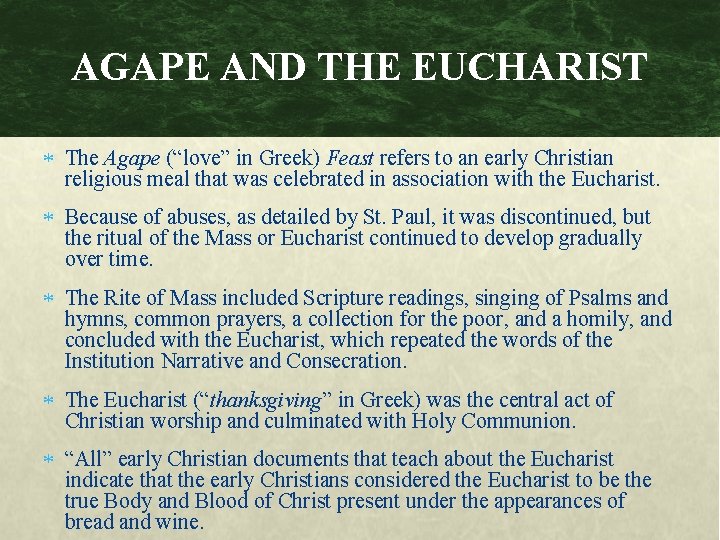 AGAPE AND THE EUCHARIST The Agape (“love” in Greek) Feast refers to an early