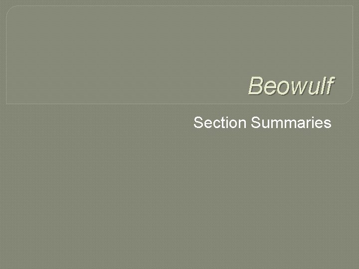 Beowulf Section Summaries 