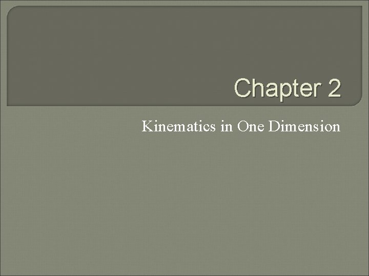 Chapter 2 Kinematics in One Dimension 