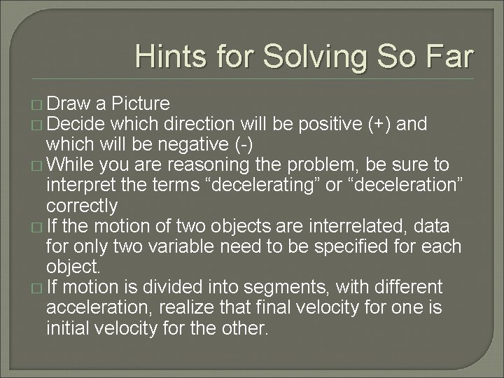 Hints for Solving So Far � Draw a Picture � Decide which direction will