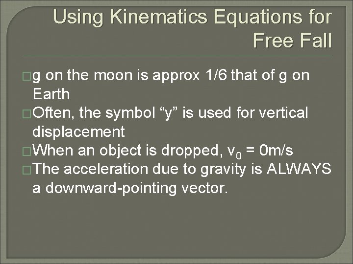 Using Kinematics Equations for Free Fall �g on the moon is approx 1/6 that