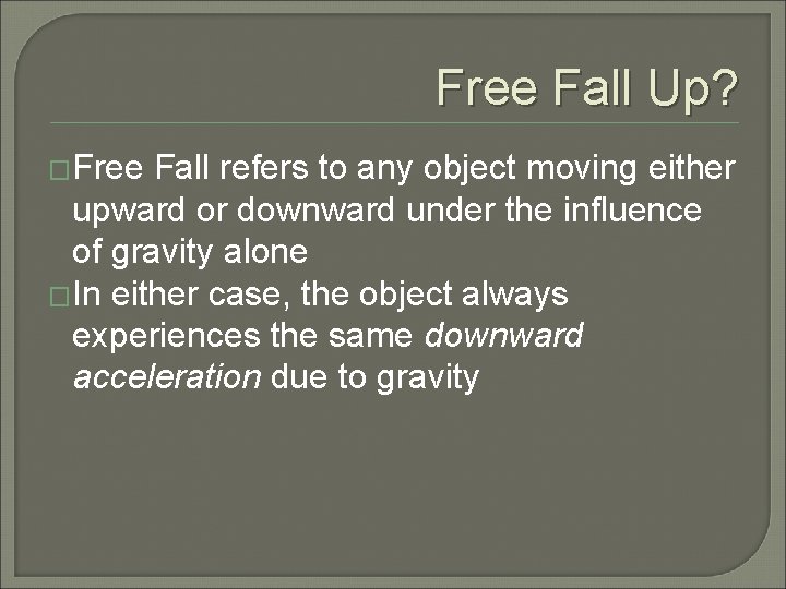 Free Fall Up? �Free Fall refers to any object moving either upward or downward