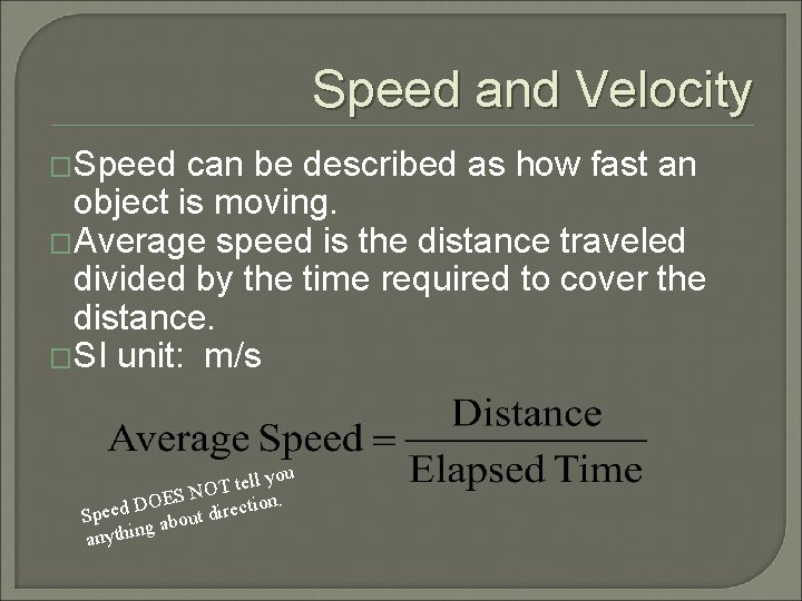 Speed and Velocity �Speed can be described as how fast an object is moving.
