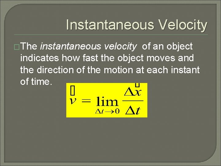 Instantaneous Velocity �The instantaneous velocity of an object indicates how fast the object moves