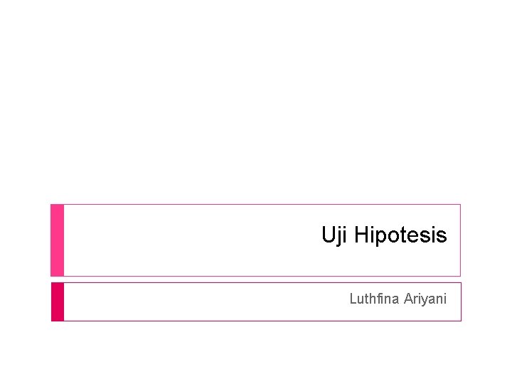 Uji Hipotesis Luthfina Ariyani Uji Hipotesis Luthfina Ariyani