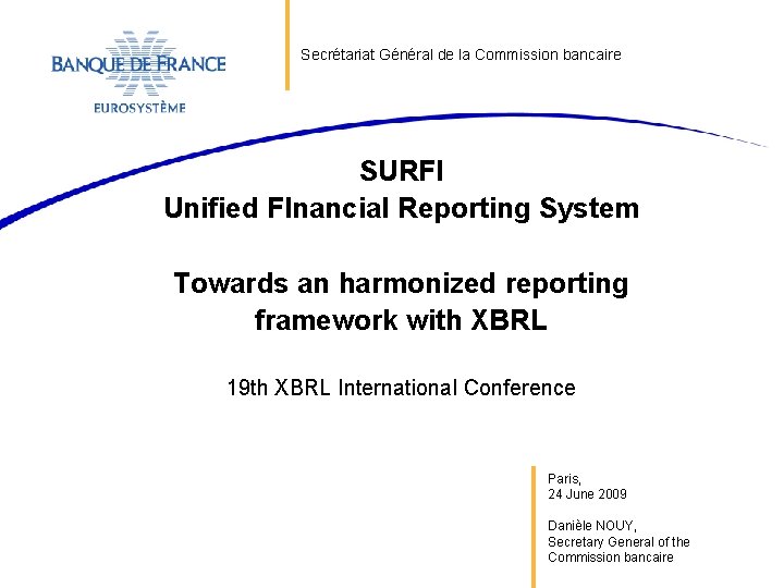 Secrétariat Général de la Commission bancaire SURFI Unified FInancial Reporting System Towards an harmonized