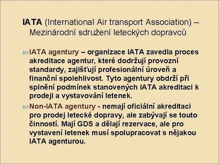 IATA (International Air transport Association) – Mezinárodní sdružení leteckých dopravců IATA agentury – organizace