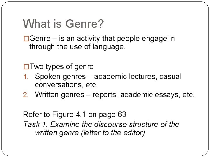 What is Genre? �Genre – is an activity that people engage in through the