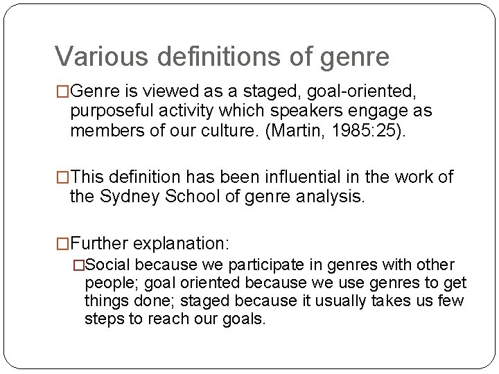 Various definitions of genre �Genre is viewed as a staged, goal-oriented, purposeful activity which