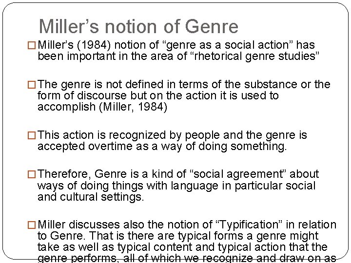 Miller’s notion of Genre � Miller’s (1984) notion of “genre as a social action”