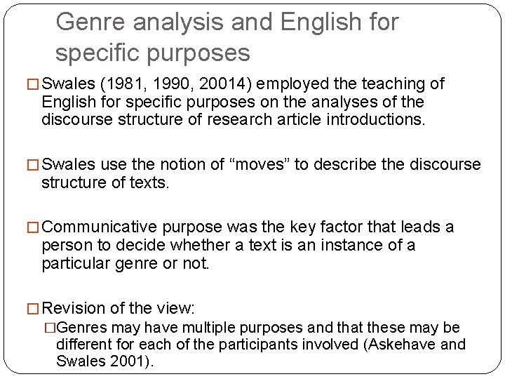 Genre analysis and English for specific purposes � Swales (1981, 1990, 20014) employed the