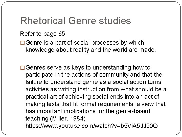 Rhetorical Genre studies Refer to page 65. � Genre is a part of social