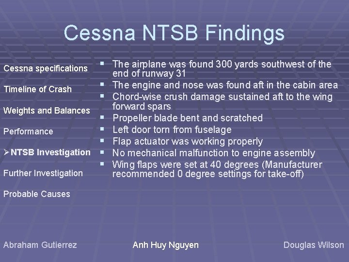 Cessna NTSB Findings Cessna specifications Timeline of Crash Weights and Balances Performance ØNTSB Investigation Cessna NTSB Findings Cessna specifications Timeline of Crash Weights and Balances Performance ØNTSB Investigation