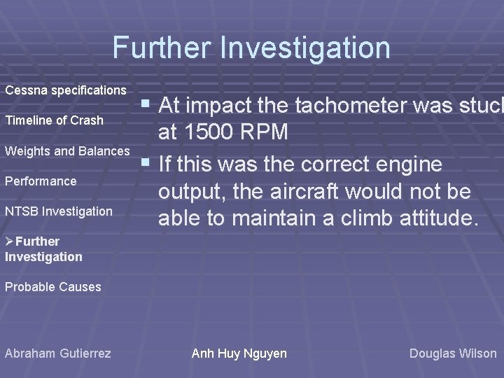 Further Investigation Cessna specifications Timeline of Crash Weights and Balances Performance NTSB Investigation § Further Investigation Cessna specifications Timeline of Crash Weights and Balances Performance NTSB Investigation §