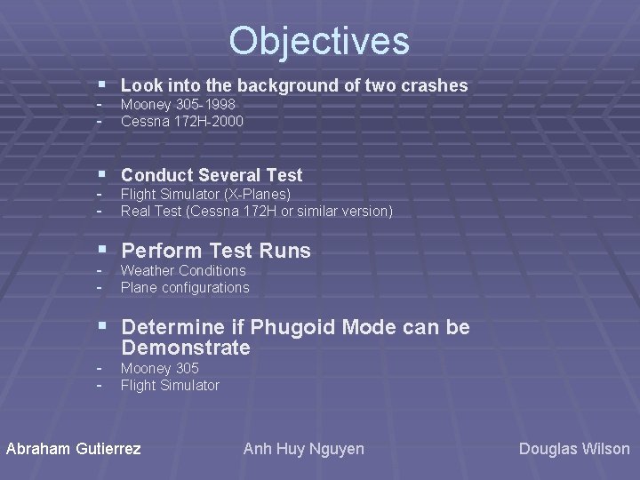 Objectives § Look into the background of two crashes - Mooney 305 -1998 Cessna Objectives § Look into the background of two crashes - Mooney 305 -1998 Cessna