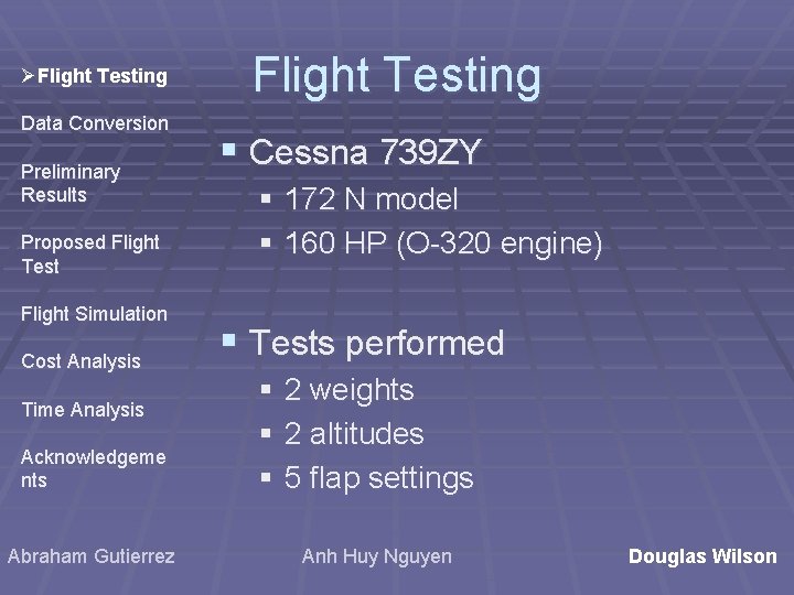 ØFlight Testing Data Conversion Preliminary Results Proposed Flight Test Flight Simulation Cost Analysis Time ØFlight Testing Data Conversion Preliminary Results Proposed Flight Test Flight Simulation Cost Analysis Time
