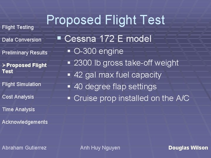 Flight Testing Proposed Flight Test Data Conversion Preliminary Results ØProposed Flight Test Flight Simulation Flight Testing Proposed Flight Test Data Conversion Preliminary Results ØProposed Flight Test Flight Simulation