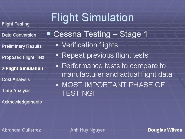 Flight Testing Data Conversion Preliminary Results Proposed Flight Test ØFlight Simulation Cost Analysis Time Flight Testing Data Conversion Preliminary Results Proposed Flight Test ØFlight Simulation Cost Analysis Time