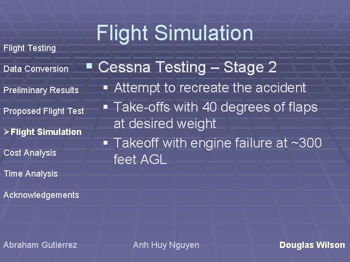 Flight Testing Data Conversion Preliminary Results Proposed Flight Test ØFlight Simulation Cost Analysis Flight Flight Testing Data Conversion Preliminary Results Proposed Flight Test ØFlight Simulation Cost Analysis Flight
