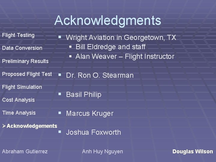 Acknowledgments Flight Testing Data Conversion Preliminary Results Proposed Flight Test Flight Simulation Cost Analysis Acknowledgments Flight Testing Data Conversion Preliminary Results Proposed Flight Test Flight Simulation Cost Analysis
