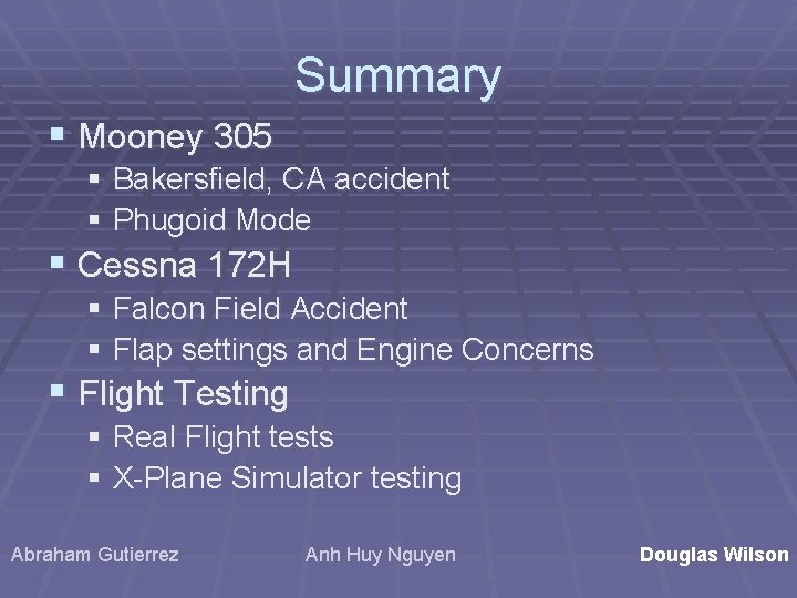 Summary § Mooney 305 § Bakersfield, CA accident § Phugoid Mode § Cessna 172 Summary § Mooney 305 § Bakersfield, CA accident § Phugoid Mode § Cessna 172