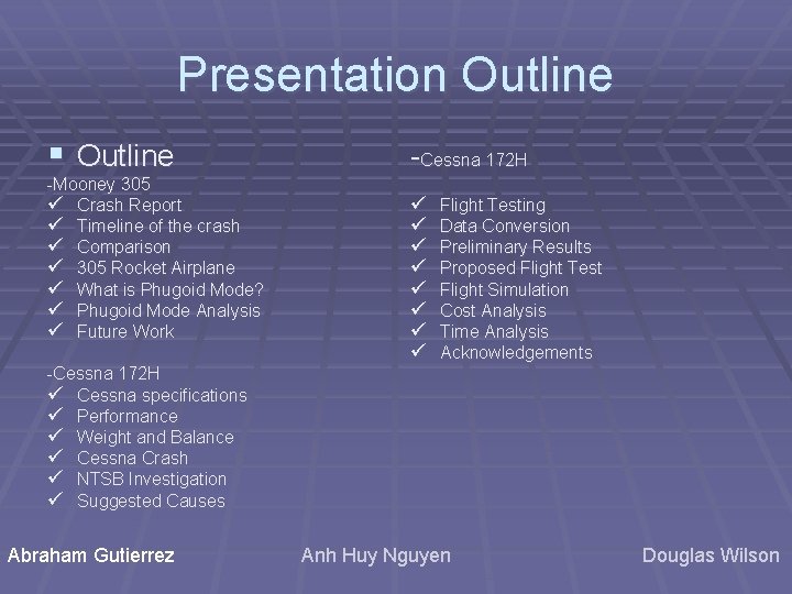 Presentation Outline § Outline -Mooney 305 ü Crash Report ü Timeline of the crash Presentation Outline § Outline -Mooney 305 ü Crash Report ü Timeline of the crash