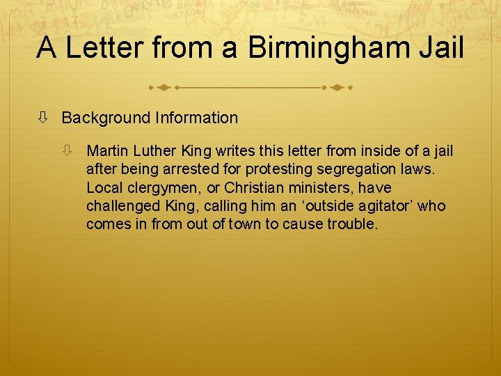 A Letter from a Birmingham Jail Background Information Martin Luther King writes this letter
