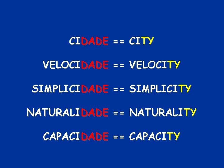 CIDADE == CITY VELOCIDADE == VELOCITY SIMPLICIDADE == SIMPLICITY NATURALIDADE == NATURALITY CAPACIDADE ==