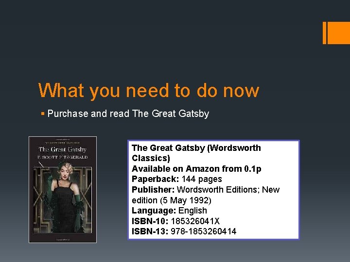 What you need to do now § Purchase and read The Great Gatsby (Wordsworth