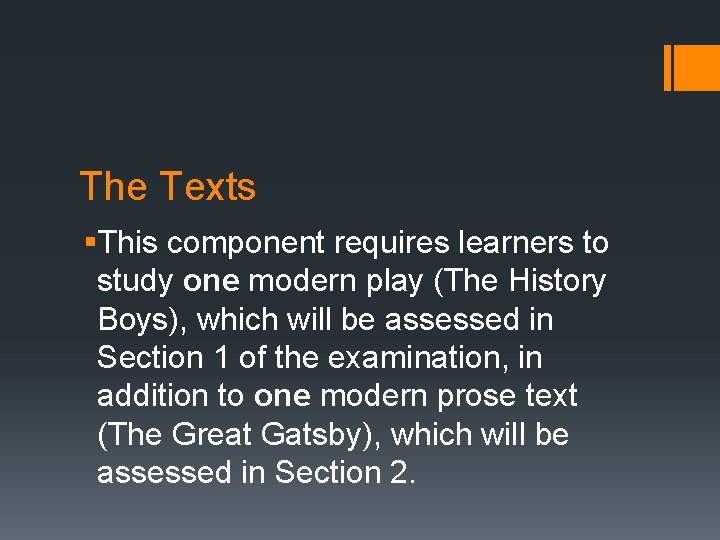 The Texts §This component requires learners to study one modern play (The History Boys),