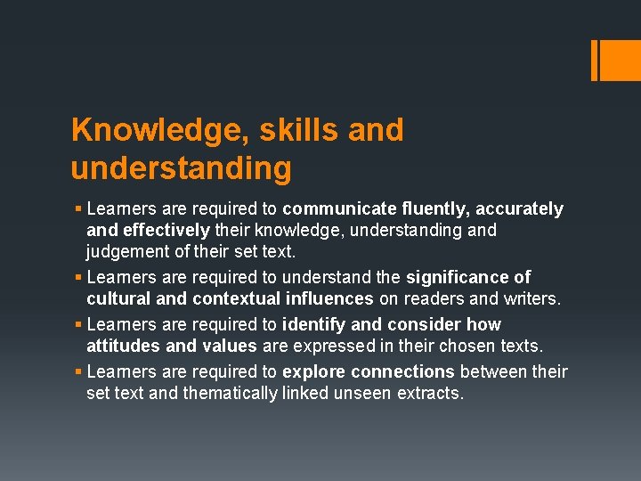 Knowledge, skills and understanding § Learners are required to communicate fluently, accurately and effectively