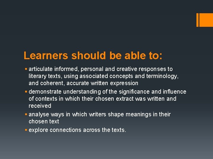 Learners should be able to: § articulate informed, personal and creative responses to literary