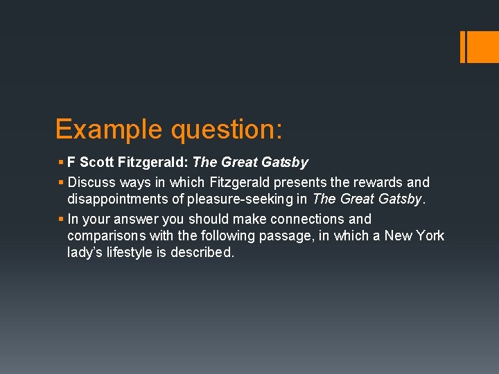 Example question: § F Scott Fitzgerald: The Great Gatsby § Discuss ways in which