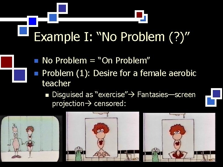 Example I: “No Problem (? )” n n No Problem = “On Problem” Problem