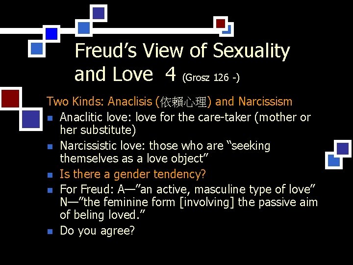 Freud’s View of Sexuality and Love 4 (Grosz 126 -) Two Kinds: Anaclisis (依賴心理)