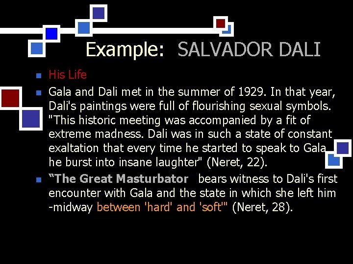 Example: SALVADOR DALI n n n His Life Gala and Dali met in the