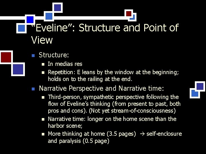 “Eveline”: Structure and Point of View n Structure: n n n In medias res