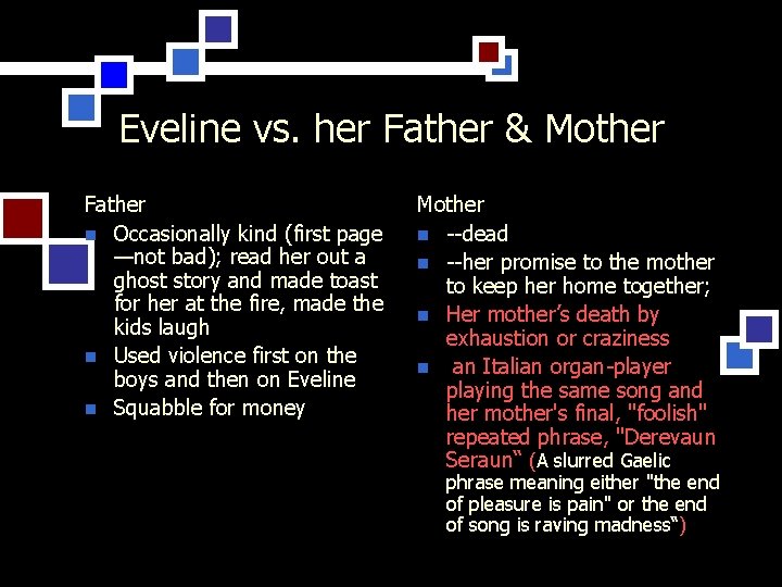 Eveline vs. her Father & Mother Father n Occasionally kind (first page —not bad);