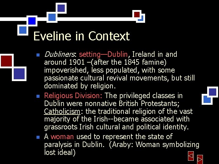 Eveline in Context n n n Dubliners: setting—Dublin, Ireland in and around 1901 –(after