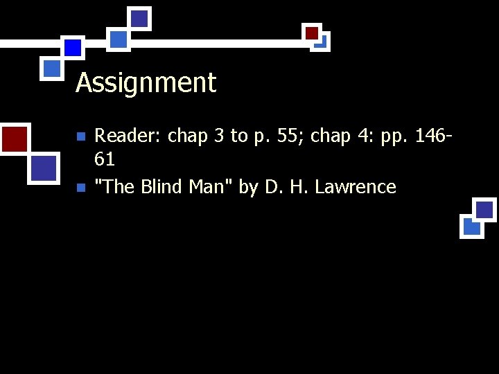 Assignment n n Reader: chap 3 to p. 55; chap 4: pp. 14661 "The