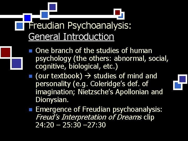 Freudian Psychoanalysis: General Introduction n One branch of the studies of human psychology (the