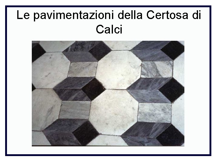 Le pavimentazioni della Certosa di Calci 