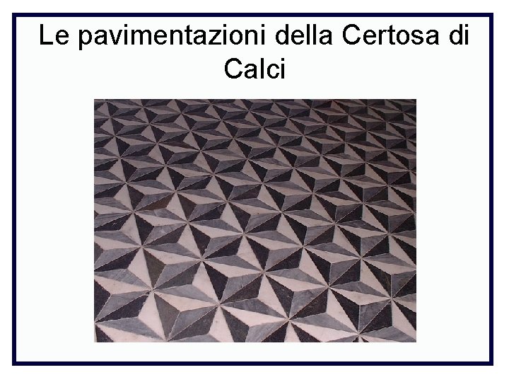 Le pavimentazioni della Certosa di Calci 