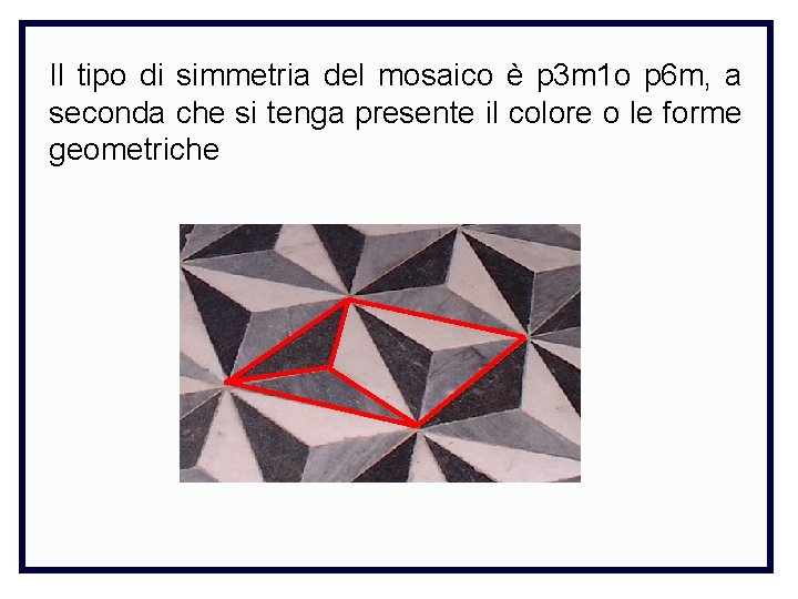 Il tipo di simmetria del mosaico è p 3 m 1 o p 6