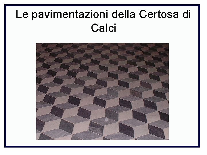 Le pavimentazioni della Certosa di Calci 